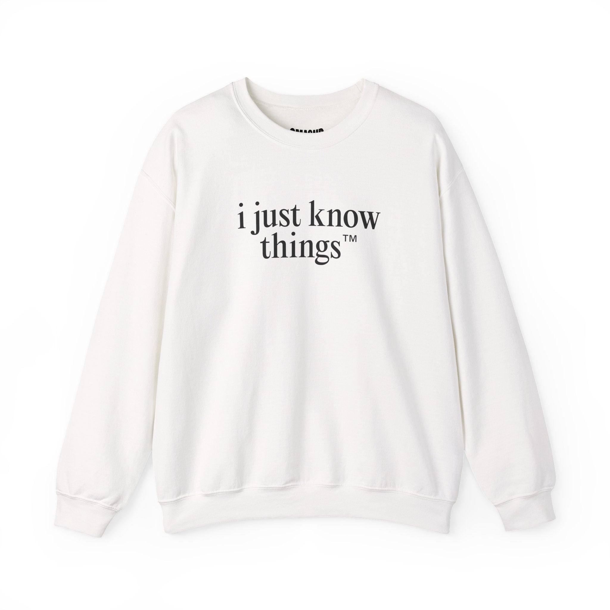 "i just know things" Sweatshirt