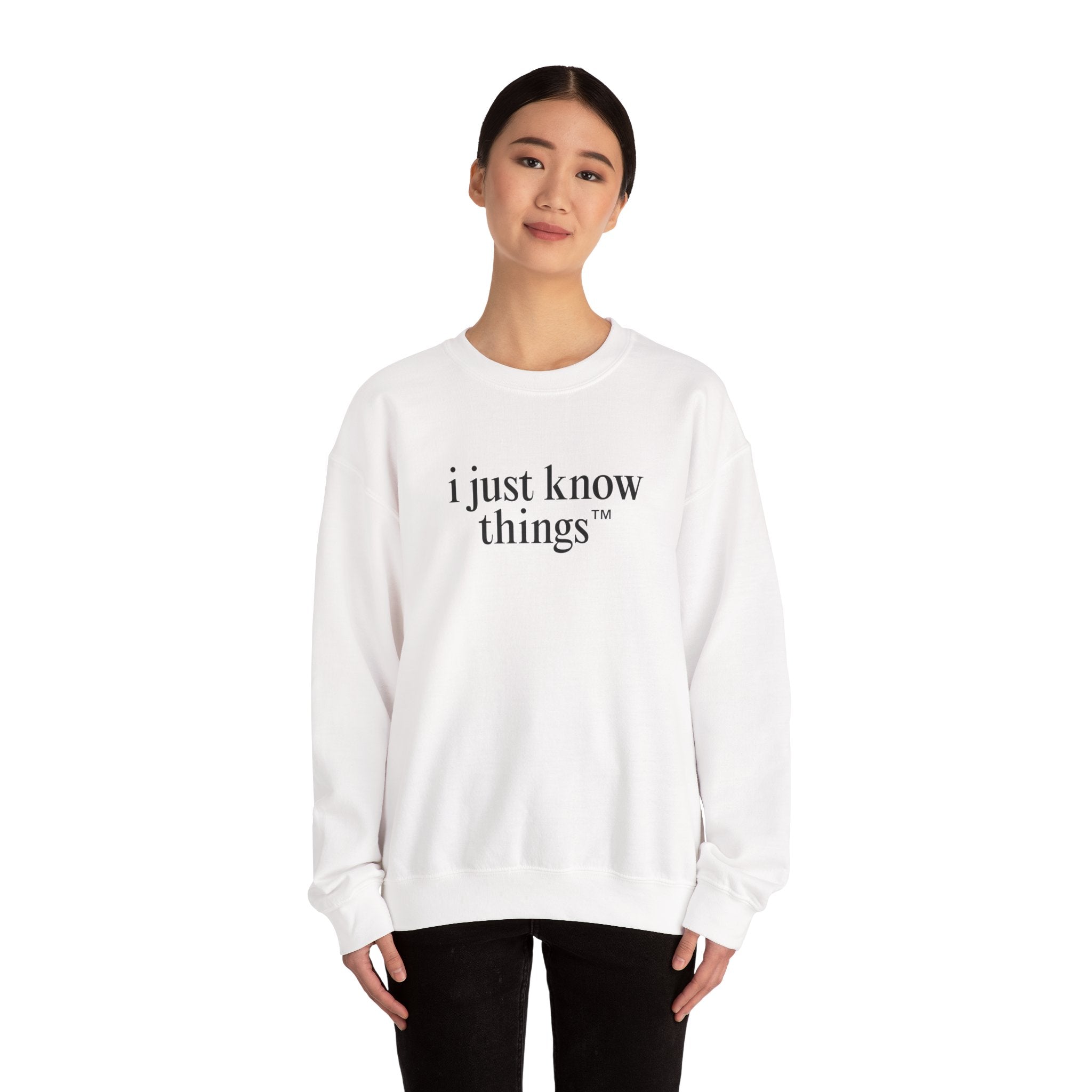 "i just know things" Sweatshirt
