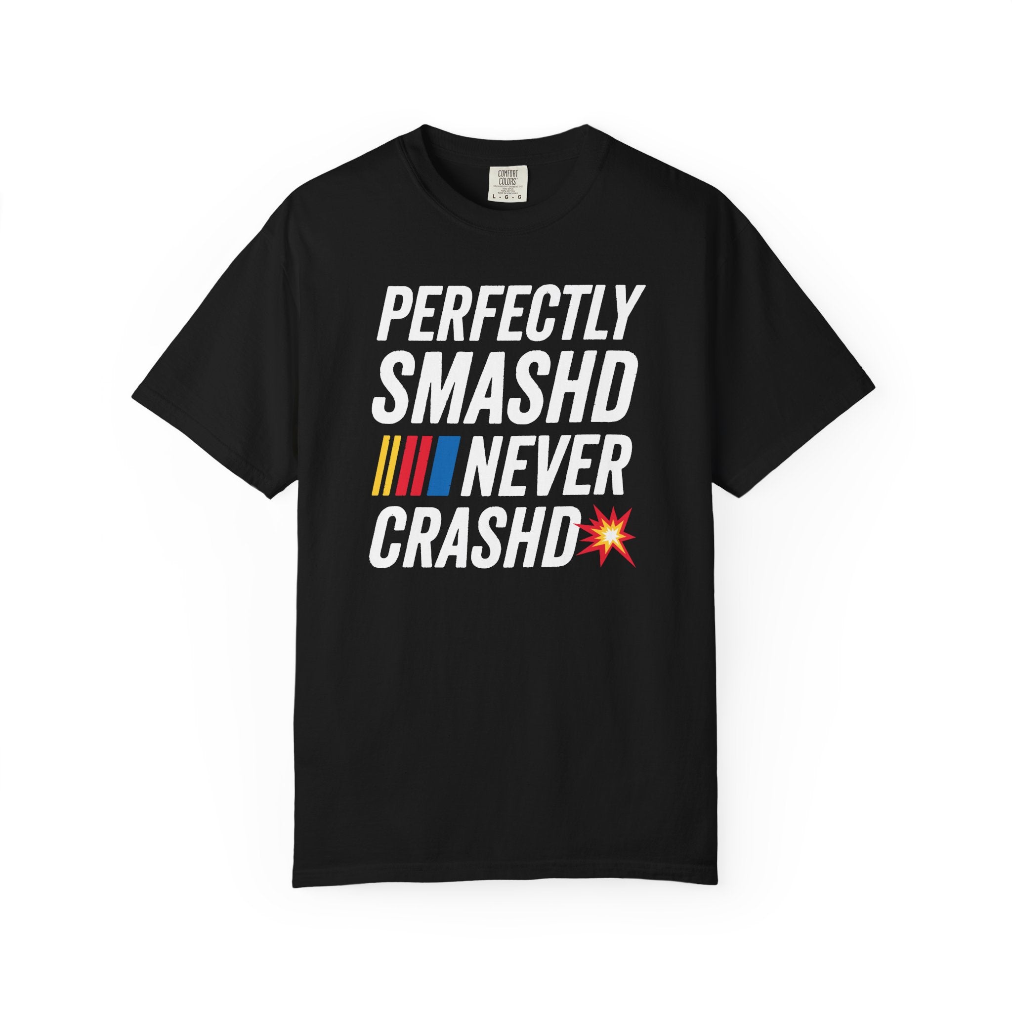 Perfectly SMASHD Never CRASHD Tee